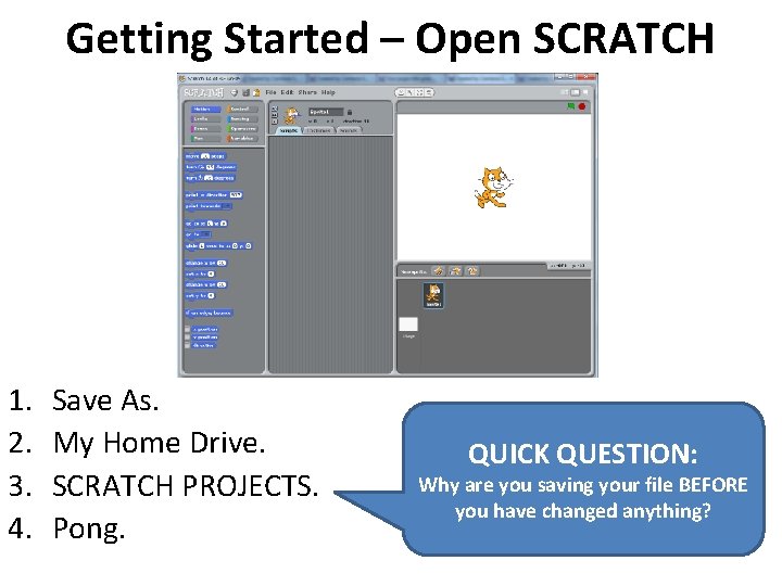 Getting Started – Open SCRATCH 1. 2. 3. 4. Save As. My Home Drive.