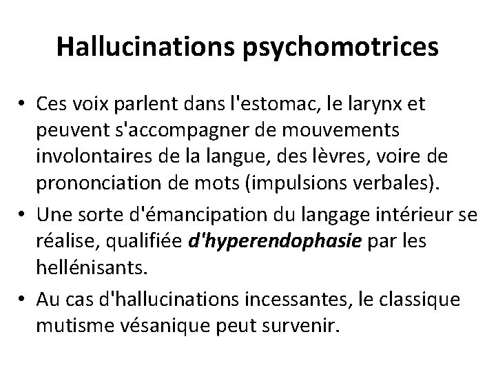 Hallucinations psychomotrices • Ces voix parlent dans l'estomac, le larynx et peuvent s'accompagner de