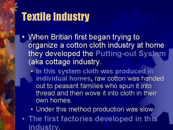 Textile Industry • When Britian first began trying to organize a cotton cloth industry