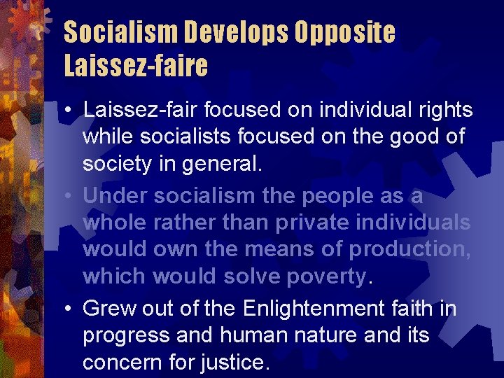 Socialism Develops Opposite Laissez-faire • Laissez-fair focused on individual rights while socialists focused on