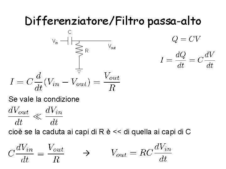 Differenziatore/Filtro passa-alto C Vin R Vout Se vale la condizione cioè se la caduta