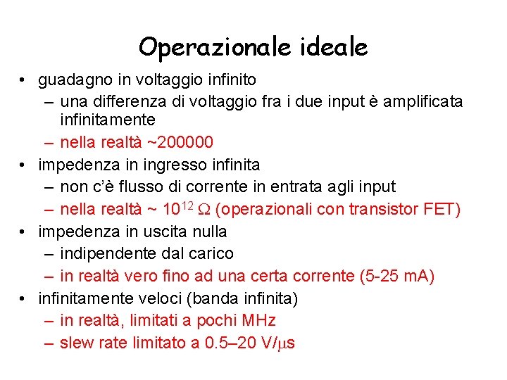Operazionale ideale • guadagno in voltaggio infinito – una differenza di voltaggio fra i