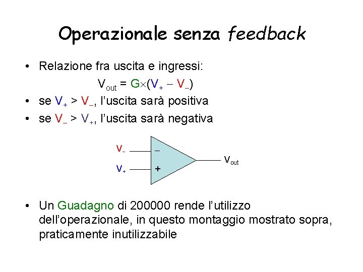 Operazionale senza feedback • Relazione fra uscita e ingressi: Vout = G (V+ V