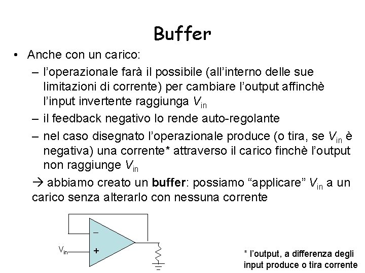 Buffer • Anche con un carico: – l’operazionale farà il possibile (all’interno delle sue