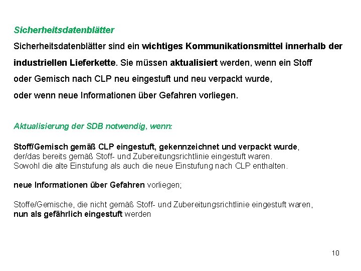 Sicherheitsdatenblätter sind ein wichtiges Kommunikationsmittel innerhalb der industriellen Lieferkette. Sie müssen aktualisiert werden, wenn