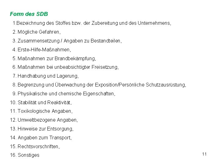 Form des SDB 1. Bezeichnung des Stoffes bzw. der Zubereitung und des Unternehmens, 2.