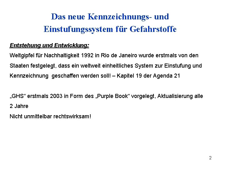 Das neue Kennzeichnungs- und Einstufungssystem für Gefahrstoffe Entstehung und Entwicklung: Weltgipfel für Nachhaltigkeit 1992