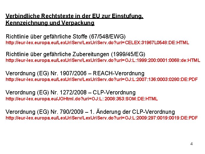 Verbindliche Rechtstexte in der EU zur Einstufung, Kennzeichnung und Verpackung Richtlinie über gefährliche Stoffe