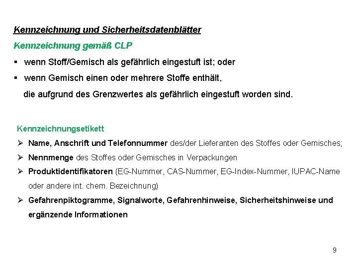 Kennzeichnung und Sicherheitsdatenblätter Kennzeichnung gemäß CLP § wenn Stoff/Gemisch als gefährlich eingestuft ist; oder