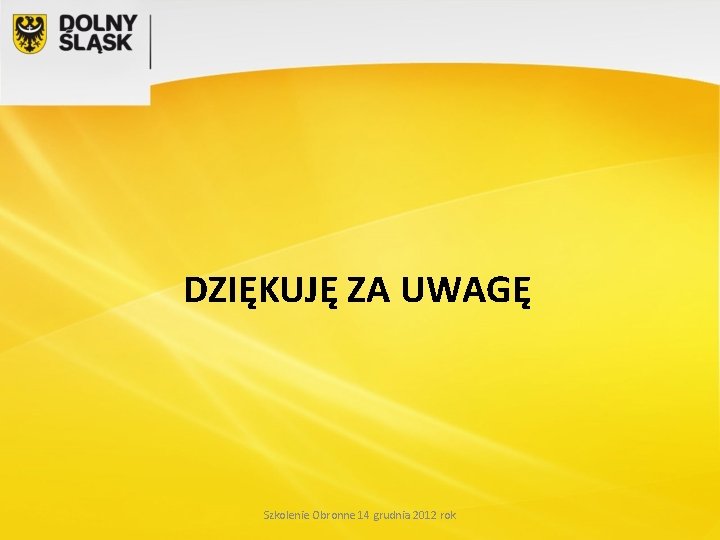 DZIĘKUJĘ ZA UWAGĘ Szkolenie Obronne 14 grudnia 2012 rok 