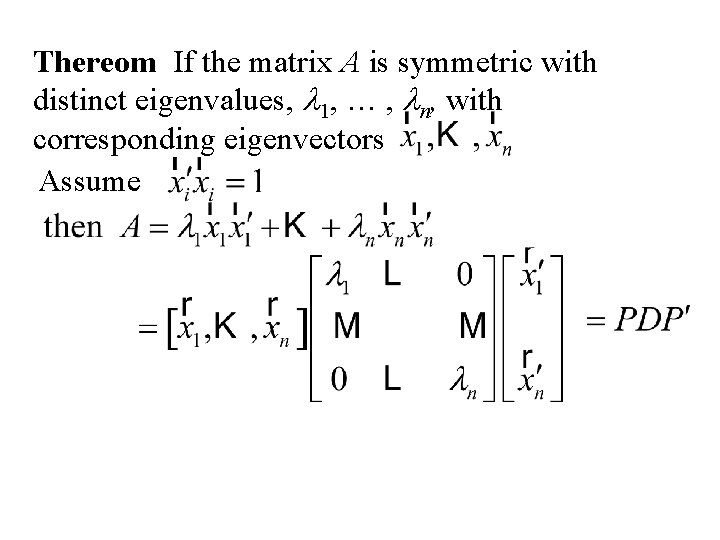 Thereom If the matrix A is symmetric with distinct eigenvalues, l 1, … ,