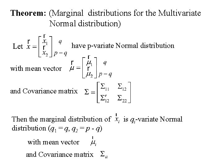 Theorem: (Marginal distributions for the Multivariate Normal distribution) have p-variate Normal distribution with mean