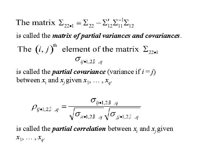 is called the matrix of partial variances and covariances. is called the partial covariance