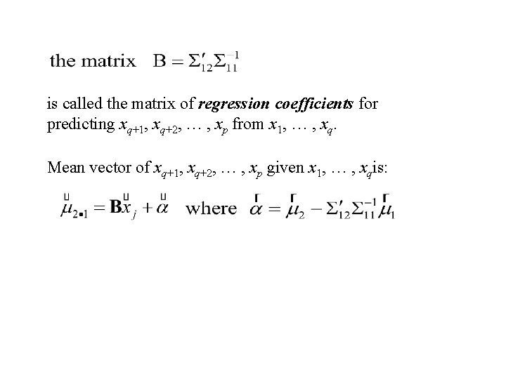 is called the matrix of regression coefficients for predicting xq+1, xq+2, … , xp