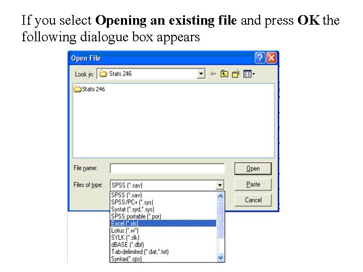 If you select Opening an existing file and press OK the following dialogue box