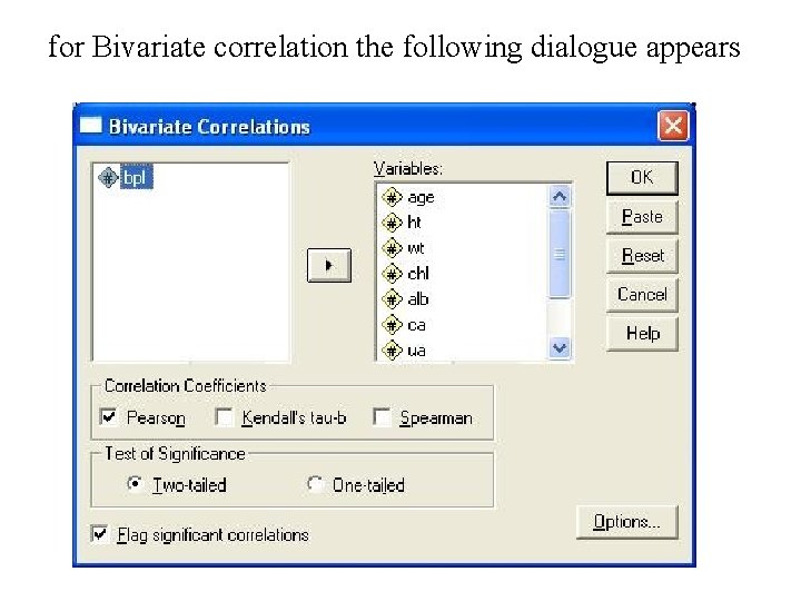 for Bivariate correlation the following dialogue appears 