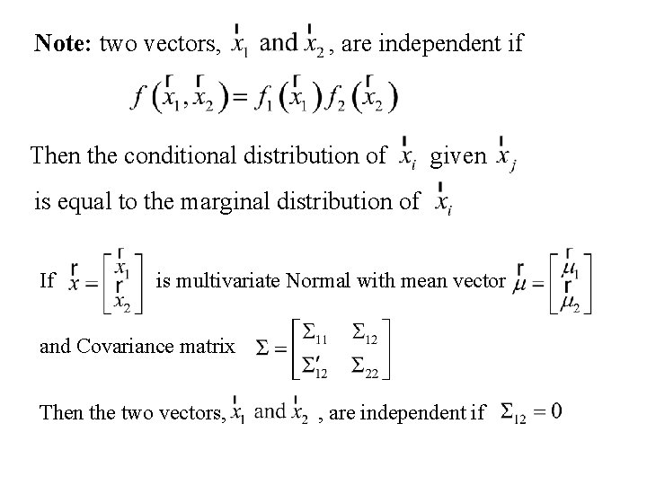 Note: two vectors, , are independent if Then the conditional distribution of given is