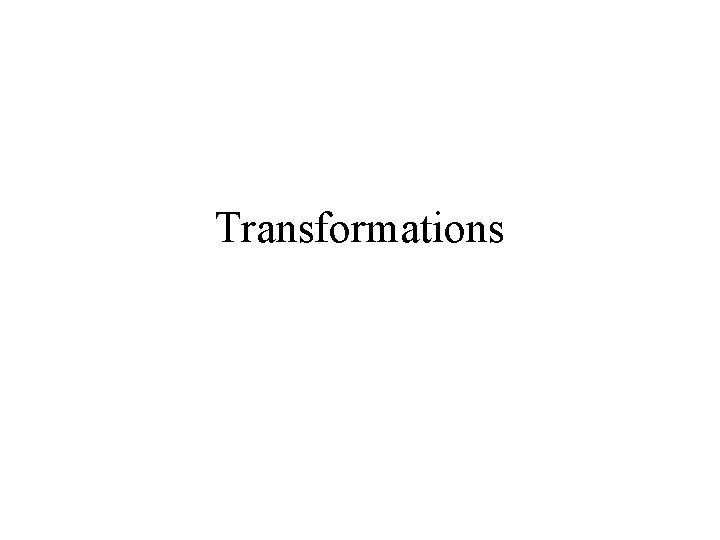 Transformations 