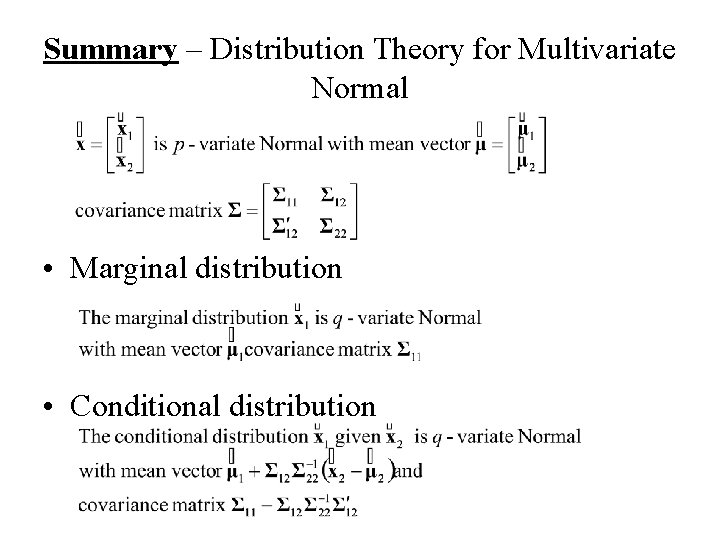 Summary – Distribution Theory for Multivariate Normal • Marginal distribution • Conditional distribution 