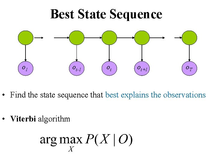Best State Sequence o 1 ot-1 ot ot+1 o. T • Find the state