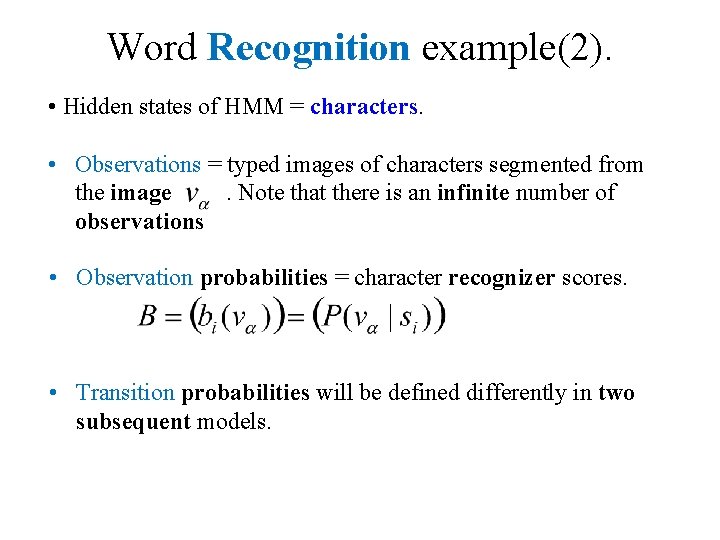 Word Recognition example(2). • Hidden states of HMM = characters. • Observations = typed