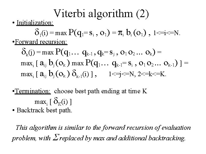 Viterbi algorithm (2) • Initialization: 1(i) = max P(q 1= si , o 1)