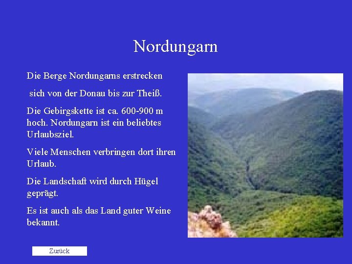 Nordungarn Die Berge Nordungarns erstrecken sich von der Donau bis zur Theiß. Die Gebirgskette