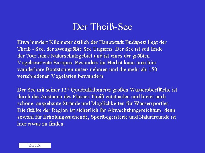 Der Theiß-See Etwa hundert Kilometer östlich der Hauptstadt Budapest liegt der Theiß - See,