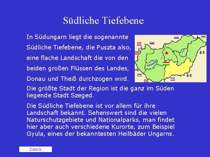 Südliche Tiefebene In Südungarn liegt die sogenannte Südliche Tiefebene, die Puszta also, eine flache