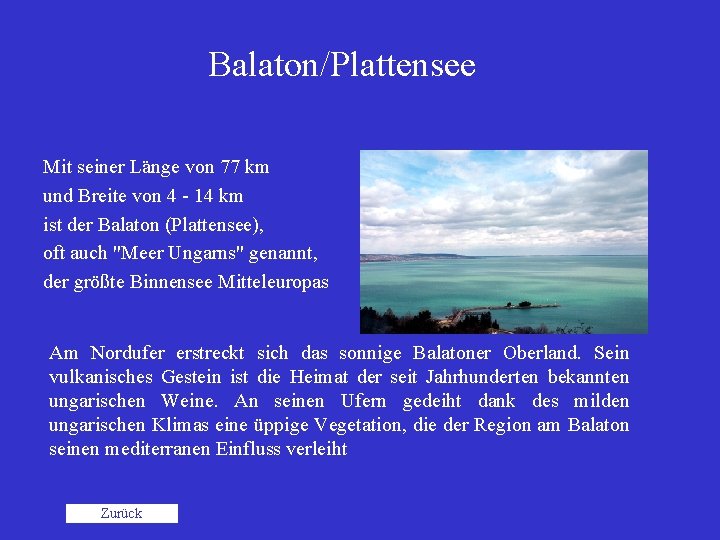 Balaton/Plattensee Mit seiner Länge von 77 km und Breite von 4 - 14 km
