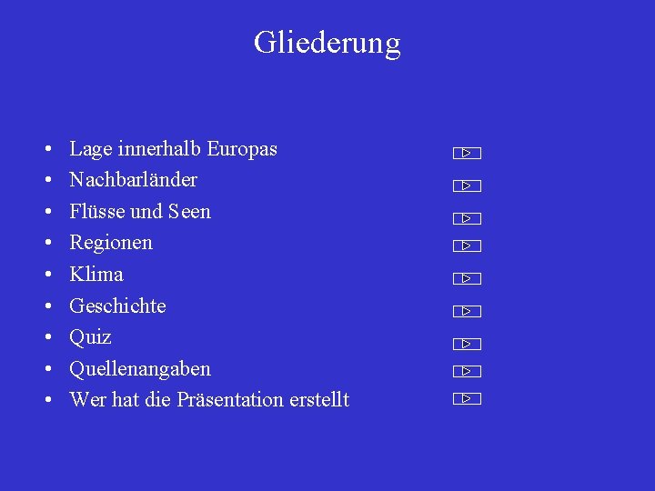 Gliederung • • • Lage innerhalb Europas Nachbarländer Flüsse und Seen Regionen Klima Geschichte