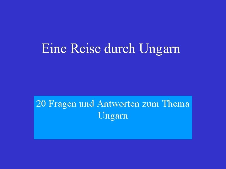 Eine Reise durch Ungarn 20 Fragen und Antworten zum Thema Ungarn 