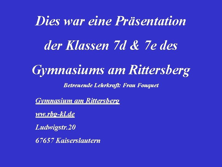 Dies war eine Präsentation der Klassen 7 d & 7 e des Gymnasiums am