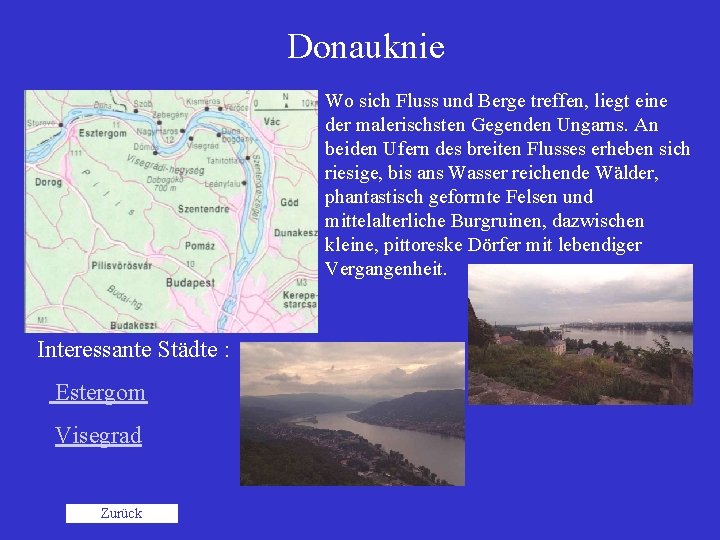 Donauknie Wo sich Fluss und Berge treffen, liegt eine der malerischsten Gegenden Ungarns. An