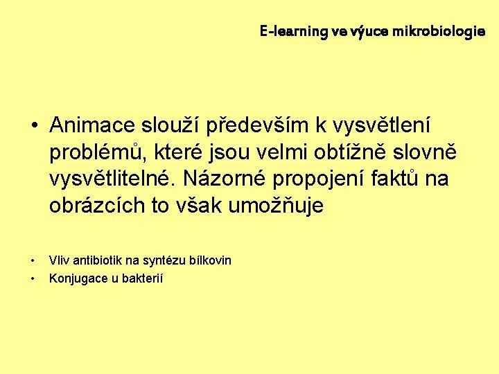 E-learning ve výuce mikrobiologie • Animace slouží především k vysvětlení problémů, které jsou velmi