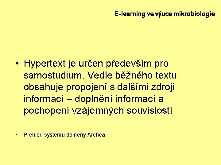 E-learning ve výuce mikrobiologie • Hypertext je určen především pro samostudium. Vedle běžného textu