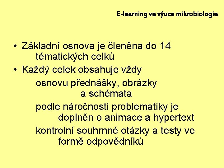 E-learning ve výuce mikrobiologie • Základní osnova je členěna do 14 tématických celků •