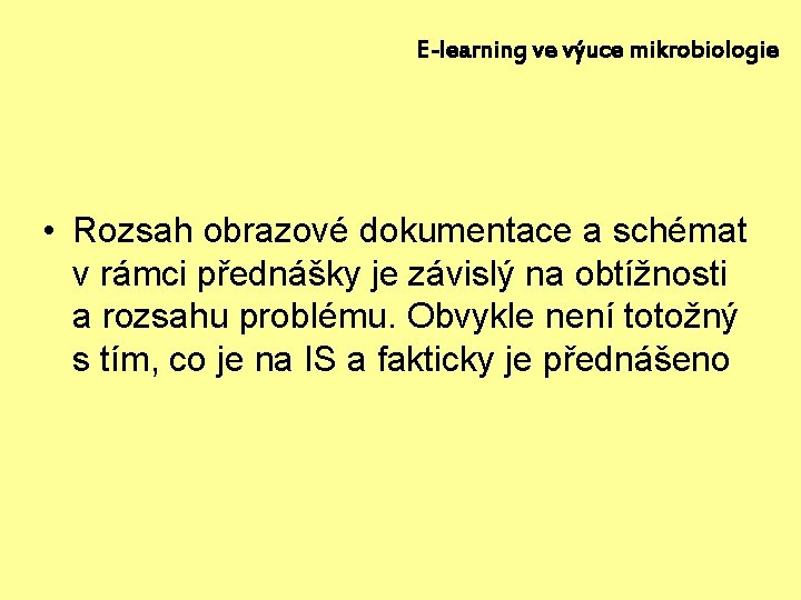 E-learning ve výuce mikrobiologie • Rozsah obrazové dokumentace a schémat v rámci přednášky je