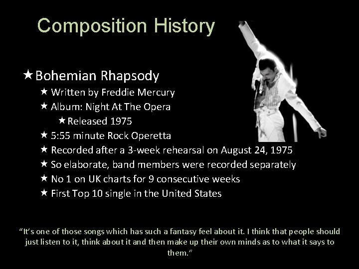 Composition History Bohemian Rhapsody Written by Freddie Mercury Album: Night At The Opera Released