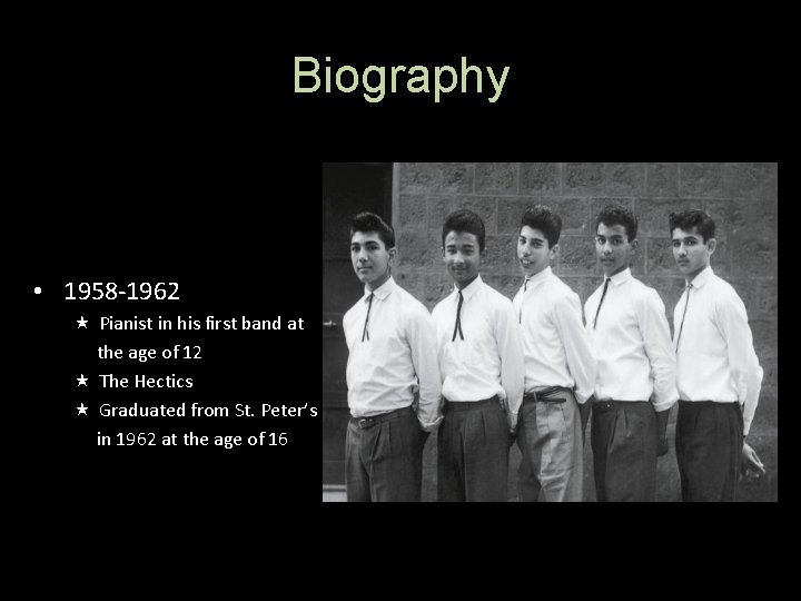 Biography • 1958 -1962 Pianist in his first band at the age of 12