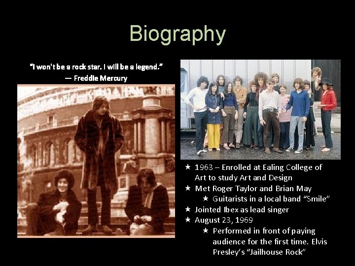 Biography “I won't be a rock star. I will be a legend. ” ―