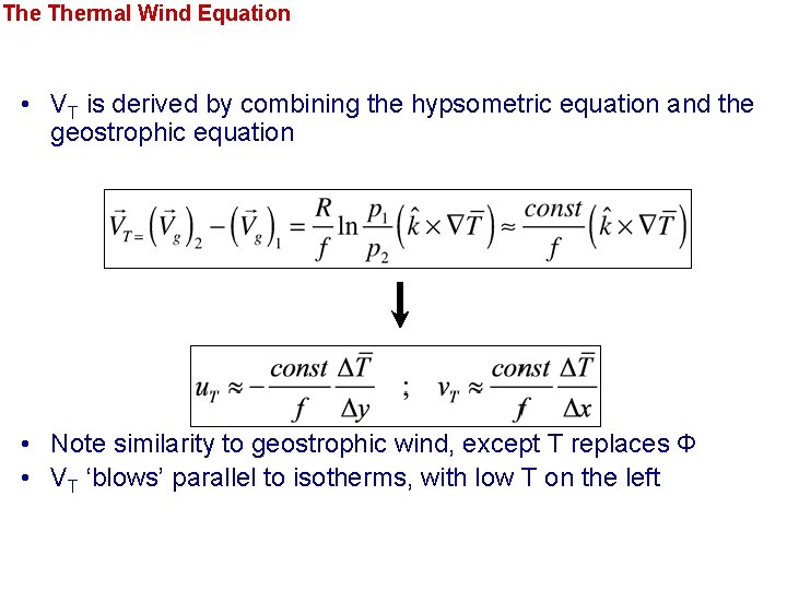The Thermal Wind Equation • VT is derived by combining the hypsometric equation and