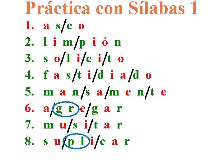 Práctica con Sílabas 1 1. 2. 3. 4. 5. 6. 7. 8. a s
