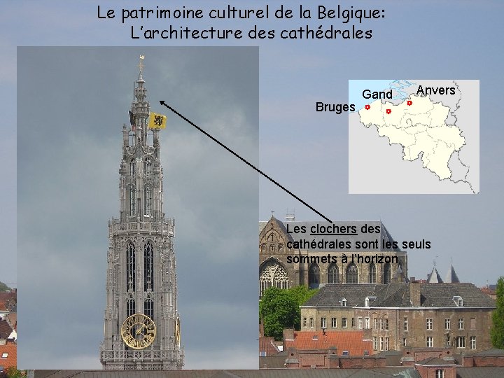 Le patrimoine culturel de la Belgique: L’architecture des cathédrales Bruges Gand Anvers Les clochers