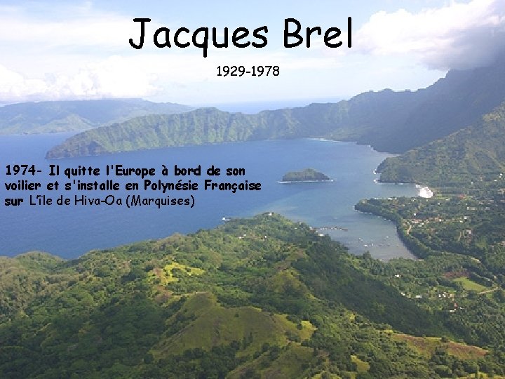 Jacques Brel 1929 -1978 1974 - Il quitte l'Europe à bord de son voilier