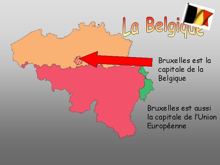 Bruxelles est la capitale de la Belgique Bruxelles est aussi la capitale de l’Union