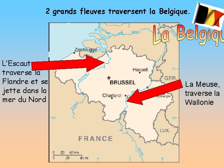 2 grands fleuves traversent la Belgique. L’Escaut, traverse la Flandre et se jette dans