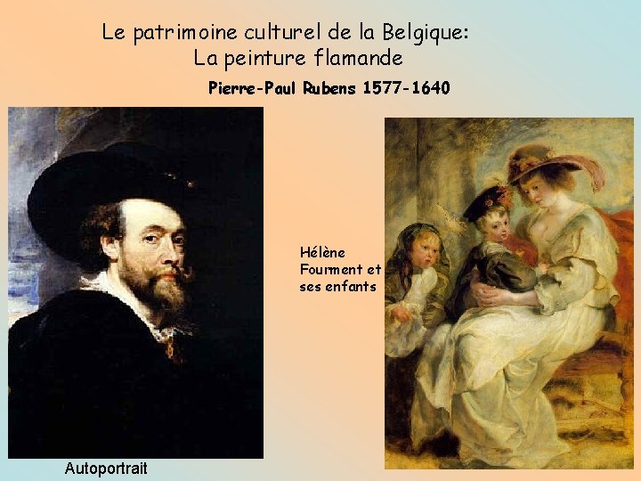 Le patrimoine culturel de la Belgique: La peinture flamande Pierre-Paul Rubens 1577 -1640 Hélène
