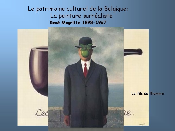 Le patrimoine culturel de la Belgique: La peinture surréaliste René Magritte 1898 -1967 Le