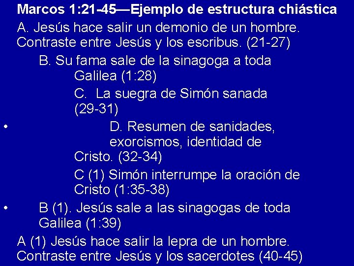 Marcos 1: 21 -45—Ejemplo de estructura chiástica A. Jesús hace salir un demonio de